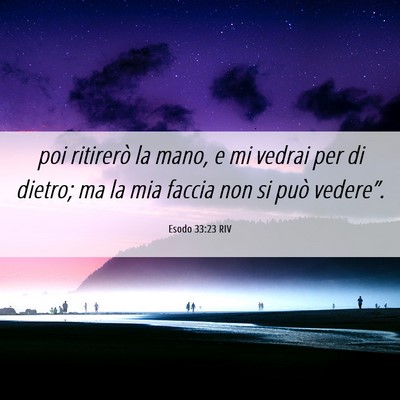 Picture 06 - Esodo 33:23 RIV - poi ritirerò la mano, e mi vedrai per di dietro; - Bible Verse Picture