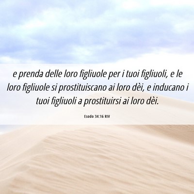 Picture 06 - Esodo 34:16 RIV - e prenda delle loro figliuole per i tuoi - Bible Verse Picture