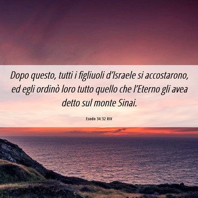 Picture 06 - Esodo 34:32 RIV - Dopo questo, tutti i figliuoli d’Israele si - Bible Verse Picture