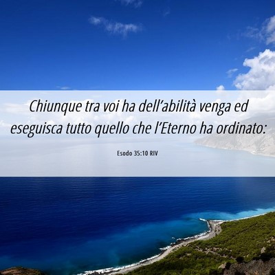 Picture 06 - Esodo 35:10 RIV - Chiunque tra voi ha dell’abilità venga ed - Bible Verse Picture