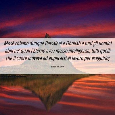 Picture 06 - Esodo 36:2 RIV - Mosè chiamò dunque Betsaleel e Oholiab e tutti - Bible Verse Picture