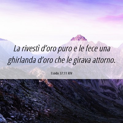Picture 06 - Esodo 37:11 RIV - La rivestì d’oro puro e le fece una ghirlanda - Bible Verse Picture