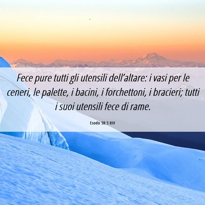 Picture 06 - Esodo 38:3 RIV - Fece pure tutti gli utensili dell’altare: i - Bible Verse Picture