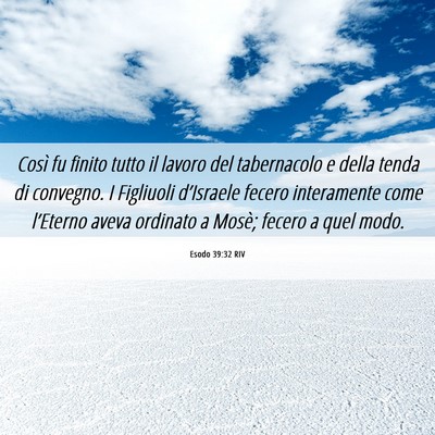 Picture 06 - Esodo 39:32 RIV - Così fu finito tutto il lavoro del tabernacolo e - Bible Verse Picture
