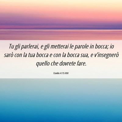 Picture 06 - Esodo 4:15 RIV - Tu gli parlerai, e gli metterai le parole in - Bible Verse Picture