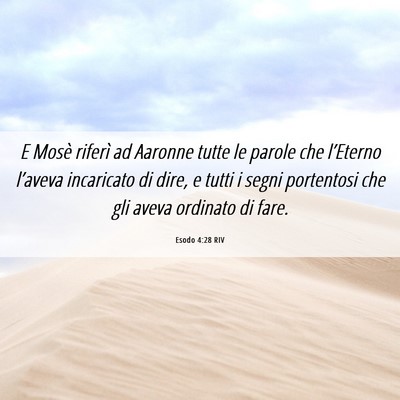 Picture 06 - Esodo 4:28 RIV - E Mosè riferì ad Aaronne tutte le parole che - Bible Verse Picture