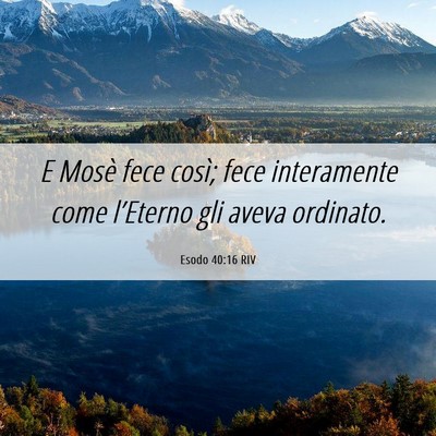Picture 06 - Esodo 40:16 RIV - E Mosè fece così; fece interamente come - Bible Verse Picture