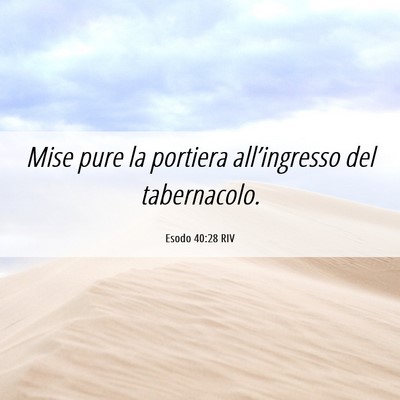 Picture 06 - Esodo 40:28 RIV - Mise pure la portiera all’ingresso del - Bible Verse Picture