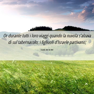 Picture 06 - Esodo 40:36 RIV - Or durante tutti i loro viaggi quando la nuvola - Bible Verse Picture