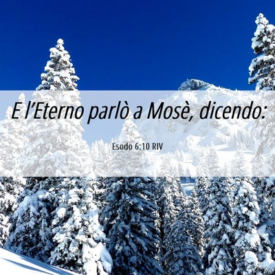 Picture 06 - Esodo 6:10 RIV - E l’Eterno parlò a Mosè, - Bible Verse Picture