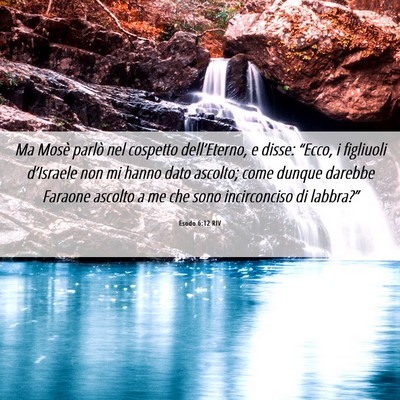 Picture 06 - Esodo 6:12 RIV - Ma Mosè parlò nel cospetto dell’Eterno, e - Bible Verse Picture