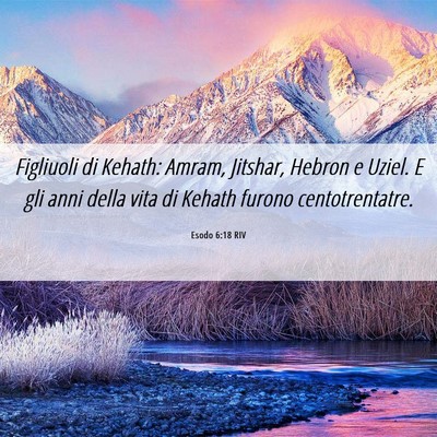 Picture 06 - Esodo 6:18 RIV - Figliuoli di Kehath: Amram, Jitshar, Hebron e - Bible Verse Picture