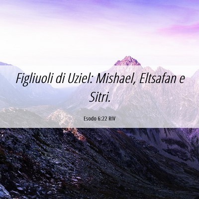 Picture 06 - Esodo 6:22 RIV - Figliuoli di Uziel: Mishael, Eltsafan e - Bible Verse Picture
