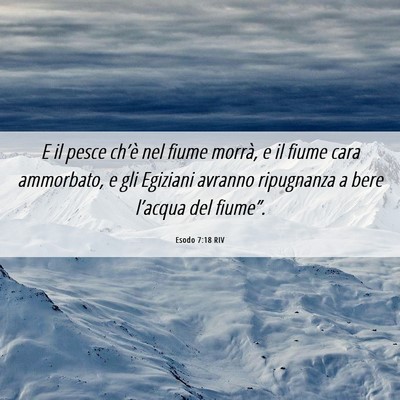 Picture 06 - Esodo 7:18 RIV - E il pesce ch’è nel fiume morrà, e il fiume - Bible Verse Picture