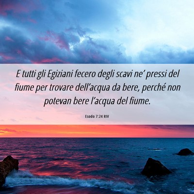 Picture 06 - Esodo 7:24 RIV - E tutti gli Egiziani fecero degli scavi ne’ - Bible Verse Picture
