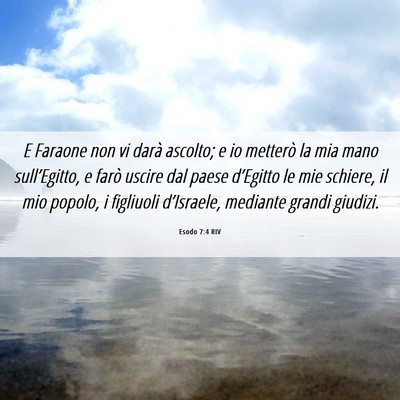 Picture 06 - Esodo 7:4 RIV - E Faraone non vi darà ascolto; e io metterò la - Bible Verse Picture