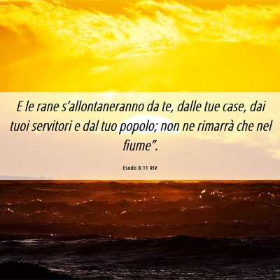 Picture 06 - Esodo 8:11 RIV - E le rane s’allontaneranno da te, dalle tue - Bible Verse Picture