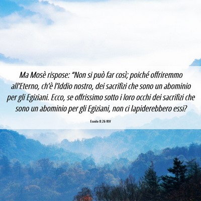 Picture 06 - Esodo 8:26 RIV - Ma Mosè rispose: “Non si può far così; - Bible Verse Picture