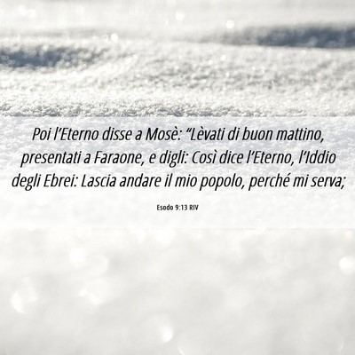 Picture 06 - Esodo 9:13 RIV - Poi l’Eterno disse a Mosè: “Lèvati di buon - Bible Verse Picture