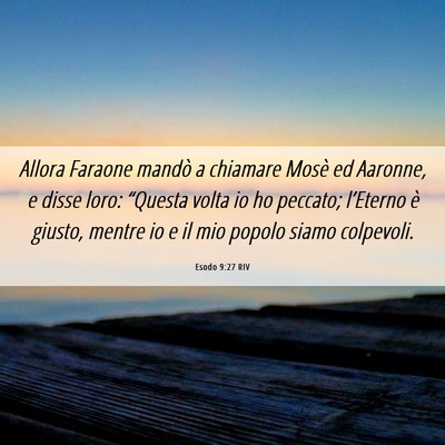 Picture 06 - Esodo 9:27 RIV - Allora Faraone mandò a chiamare Mosè ed - Bible Verse Picture