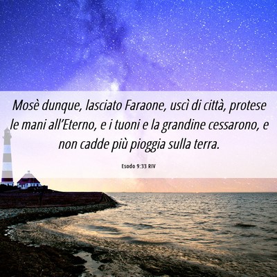 Picture 06 - Esodo 9:33 RIV - Mosè dunque, lasciato Faraone, uscì di città, - Bible Verse Picture