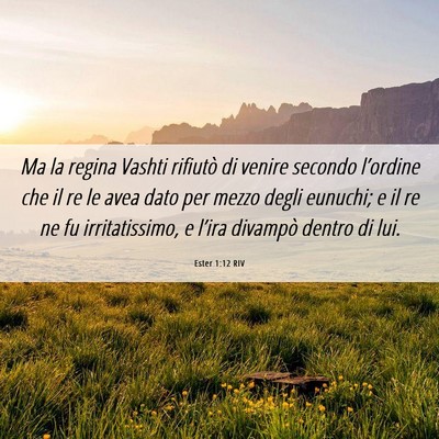 Picture 06 - Ester 1:12 RIV - Ma la regina Vashti rifiutò di venire secondo - Bible Verse Picture