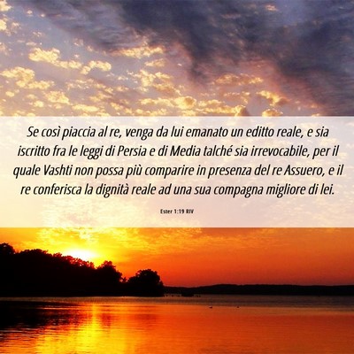 Picture 06 - Ester 1:19 RIV - Se così piaccia al re, venga da lui emanato un - Bible Verse Picture