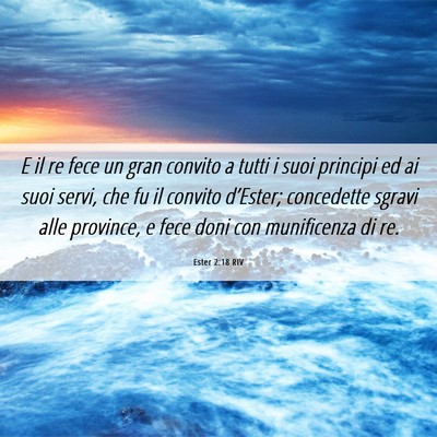 Picture 06 - Ester 2:18 RIV - E il re fece un gran convito a tutti i suoi - Bible Verse Picture