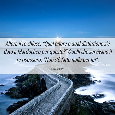 Picture 06 - Ester 6:3 RIV - Allora il re chiese: “Qual onore e qual - Bible Verse Picture