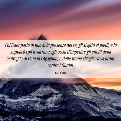 Picture 06 - Ester 8:3 RIV - Poi Ester parlò di nuovo in presenza del re, gli - Bible Verse Picture