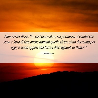 Picture 06 - Ester 9:13 RIV - Allora Ester disse: “Se così piace al re, sia - Bible Verse Picture