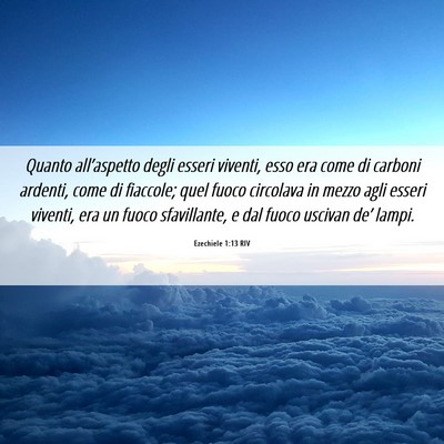 Picture 06 - Ezechiele 1:13 RIV - Quanto all’aspetto degli esseri viventi, esso - Bible Verse Picture