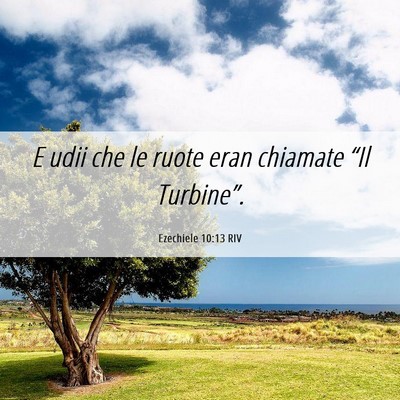 Picture 06 - Ezechiele 10:13 RIV - E udii che le ruote eran chiamate “Il - Bible Verse Picture