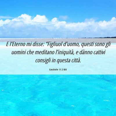Picture 06 - Ezechiele 11:2 RIV - E l’Eterno mi disse: “Figliuol d’uomo, - Bible Verse Picture