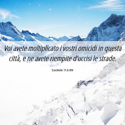 Picture 06 - Ezechiele 11:6 RIV - Voi avete moltiplicato i vostri omicidi in questa - Bible Verse Picture