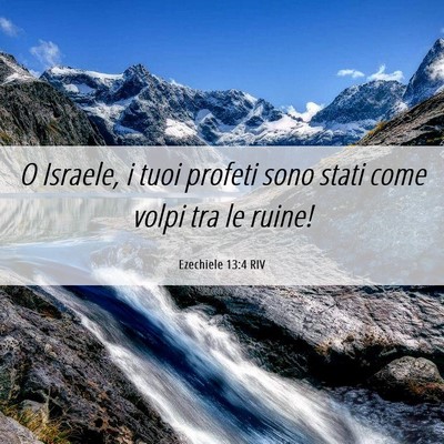 Picture 06 - Ezechiele 13:4 RIV - O Israele, i tuoi profeti sono stati come volpi - Bible Verse Picture