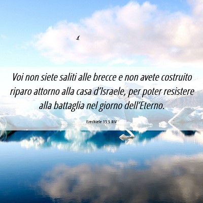 Picture 06 - Ezechiele 13:5 RIV - Voi non siete saliti alle brecce e non avete - Bible Verse Picture