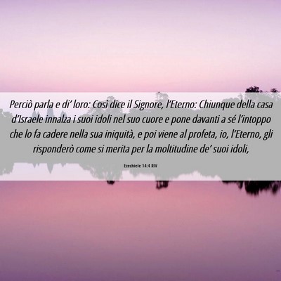 Picture 06 - Ezechiele 14:4 RIV - Perciò parla e di’ loro: Così dice il - Bible Verse Picture