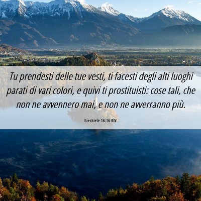 Picture 06 - Ezechiele 16:16 RIV - Tu prendesti delle tue vesti, ti facesti degli - Bible Verse Picture
