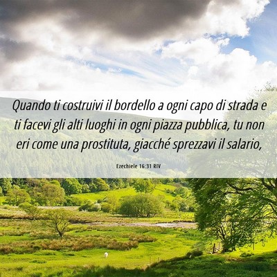 Picture 06 - Ezechiele 16:31 RIV - Quando ti costruivi il bordello a ogni capo di - Bible Verse Picture