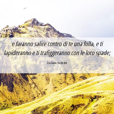 Picture 06 - Ezechiele 16:40 RIV - e faranno salire contro di te una folla, e ti - Bible Verse Picture