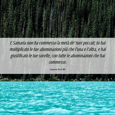 Picture 06 - Ezechiele 16:51 RIV - E Samaria non ha commesso la metà de’ tuoi - Bible Verse Picture