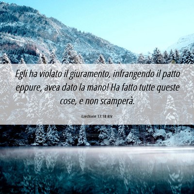 Picture 06 - Ezechiele 17:18 RIV - Egli ha violato il giuramento, infrangendo il - Bible Verse Picture