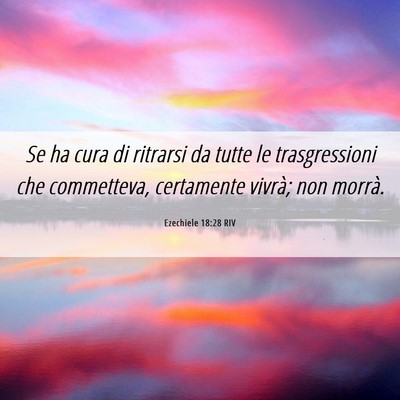Picture 06 - Ezechiele 18:28 RIV - Se ha cura di ritrarsi da tutte le trasgressioni - Bible Verse Picture