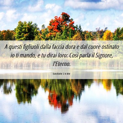 Picture 06 - Ezechiele 2:4 RIV - A questi figliuoli dalla faccia dura e dal cuore - Bible Verse Picture