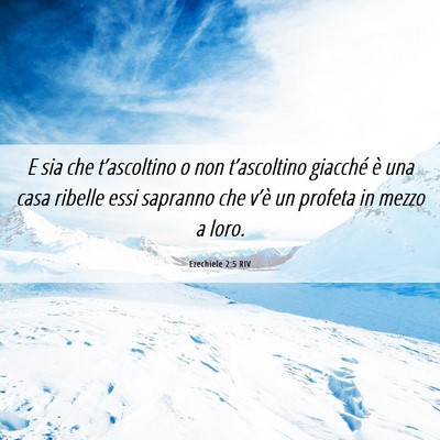 Picture 06 - Ezechiele 2:5 RIV - E sia che t’ascoltino o non t’ascoltino - Bible Verse Picture