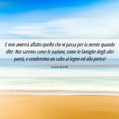 Picture 06 - Ezechiele 20:32 RIV - E non avverrà affatto quello che vi passa per la - Bible Verse Picture