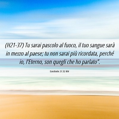 Picture 06 - Ezechiele 21:32 RIV - (H21-37) Tu sarai pascolo al fuoco, il tuo sangue - Bible Verse Picture