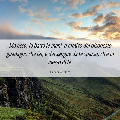 Picture 06 - Ezechiele 22:13 RIV - Ma ecco, io batto le mani, a motivo del disonesto - Bible Verse Picture