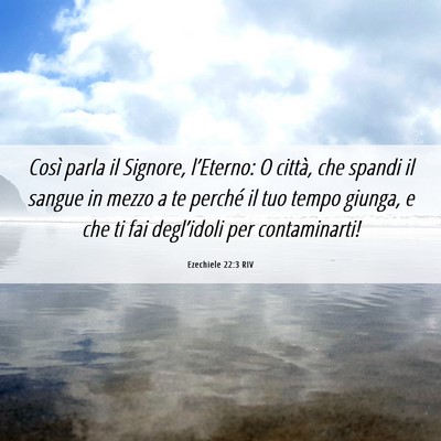 Picture 06 - Ezechiele 22:3 RIV - Così parla il Signore, l’Eterno: O città, che - Bible Verse Picture